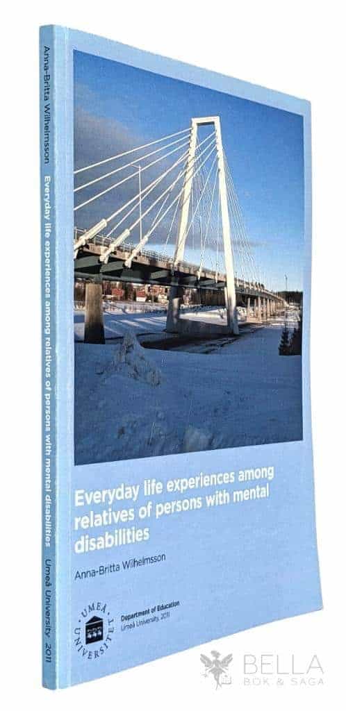 Anna-Britta Wilhelmsson : Everyday life experiences among relatives of persons with mental disabilities