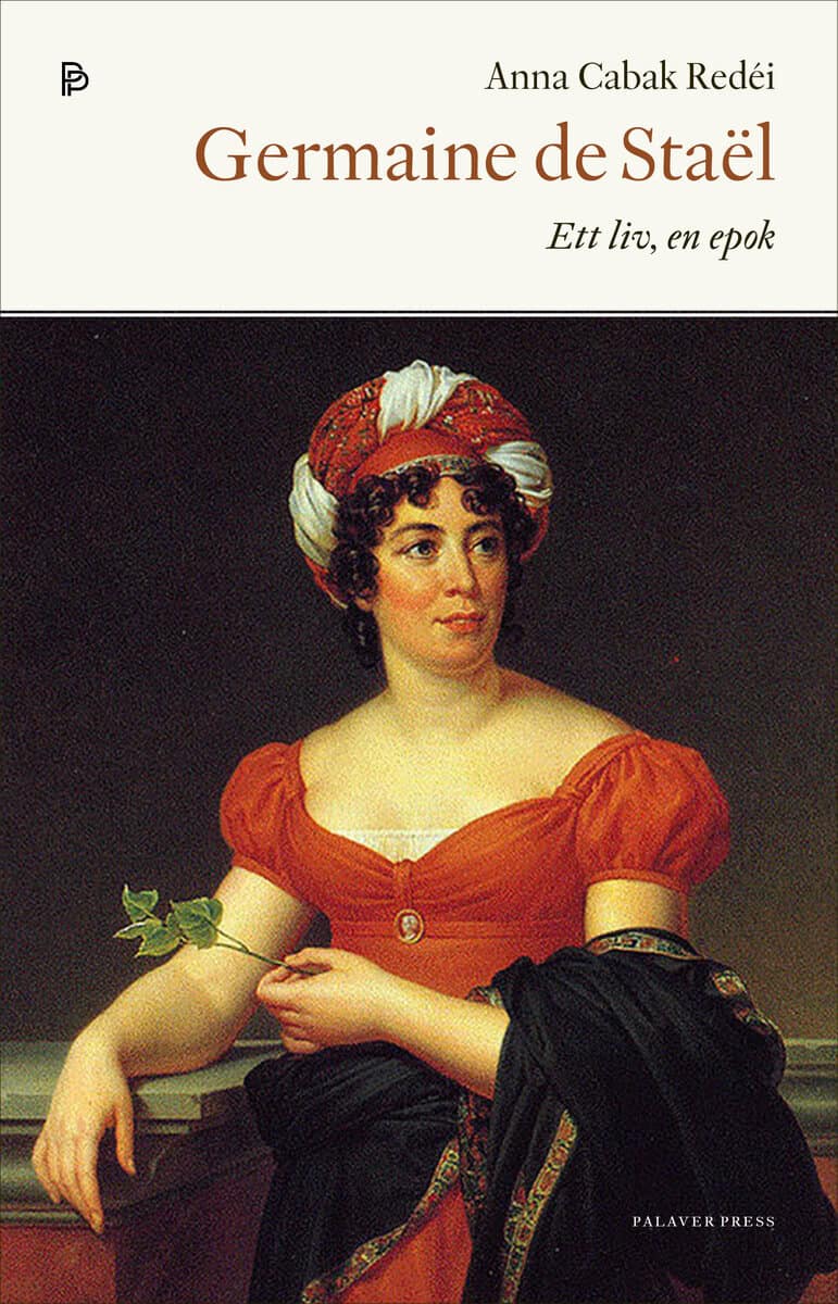 Anna Cabak Redéi : Germaine de Staël. Ett liv, en epok