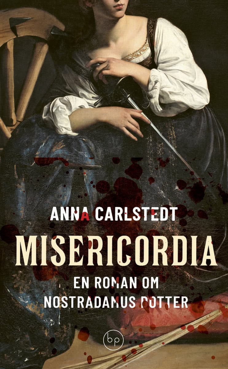 Anna Carlstedt : Misericordia : en roman om Nostradamus dotter