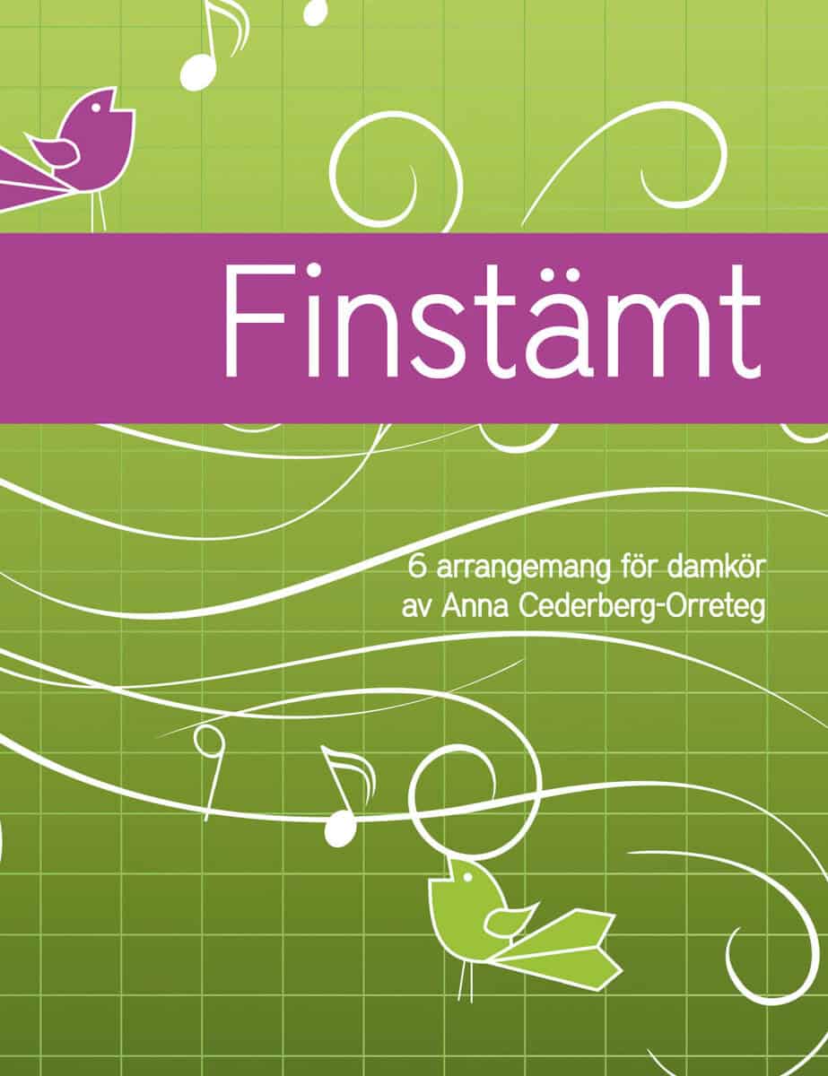 Anna Cederberg Orreteg : Finstämt : 6 arrangemang för damkör av Anna Cederberg-Orreteg