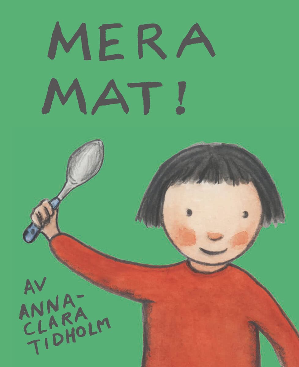 Anna-Clara Tidholm : Mera mat!