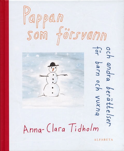 Anna-Clara Tidholm : Pappan som försvann och andra berättelser barn och vuxna