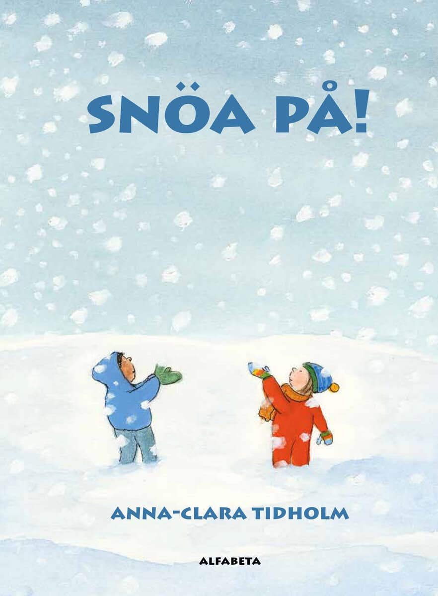 Anna-Clara Tidholm : Snöa på!