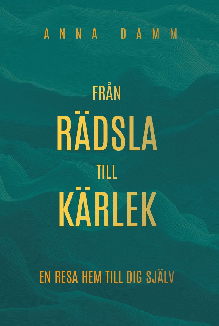 Anna Damm : Från rädsla till kärlek