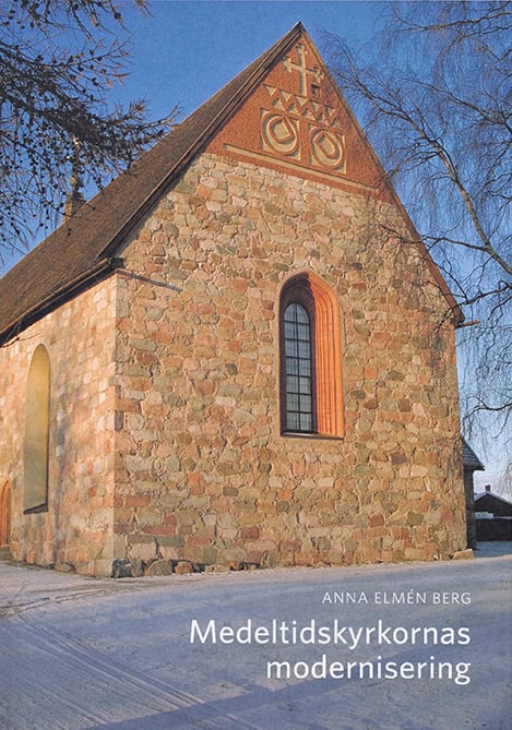 Anna Elmén Berg : Medeltidskyrkornas modernisering: Den svenska restaureringsdiskursen och kyrkliga moderniseringsprocessen ca 1925-1975 med exempel från Övre Norrland