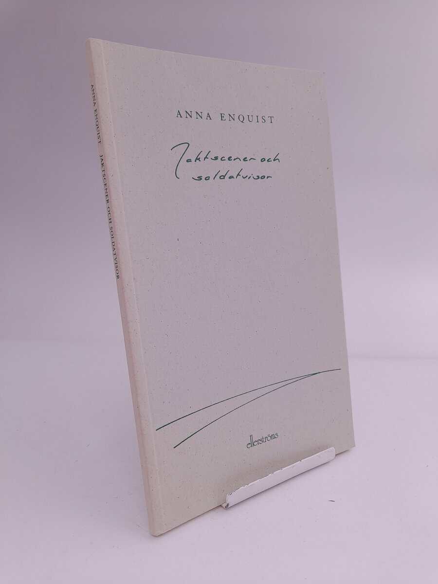 Anna Enquist : Jaktscener och soldatvisor