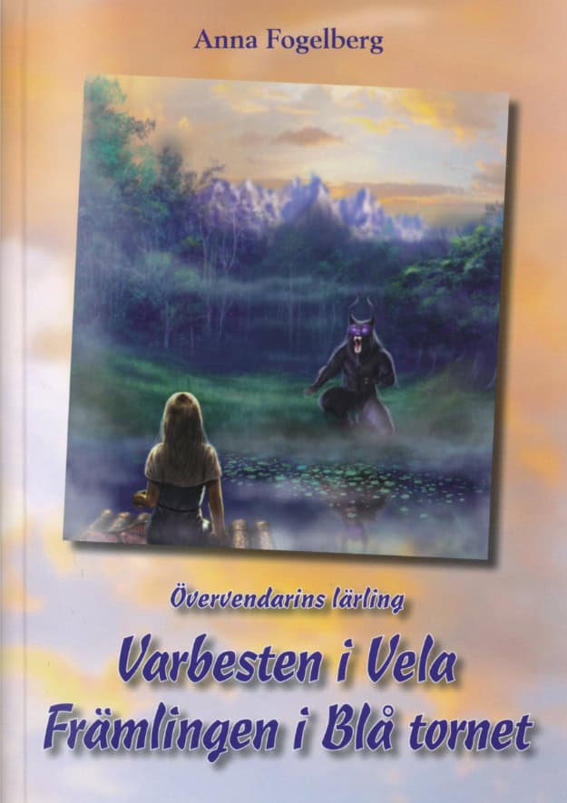 Anna Fogelberg : Varbesten i Vela ; Främlingen i Blå tornet