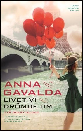 Anna Gavalda : Livet vi drömde om
