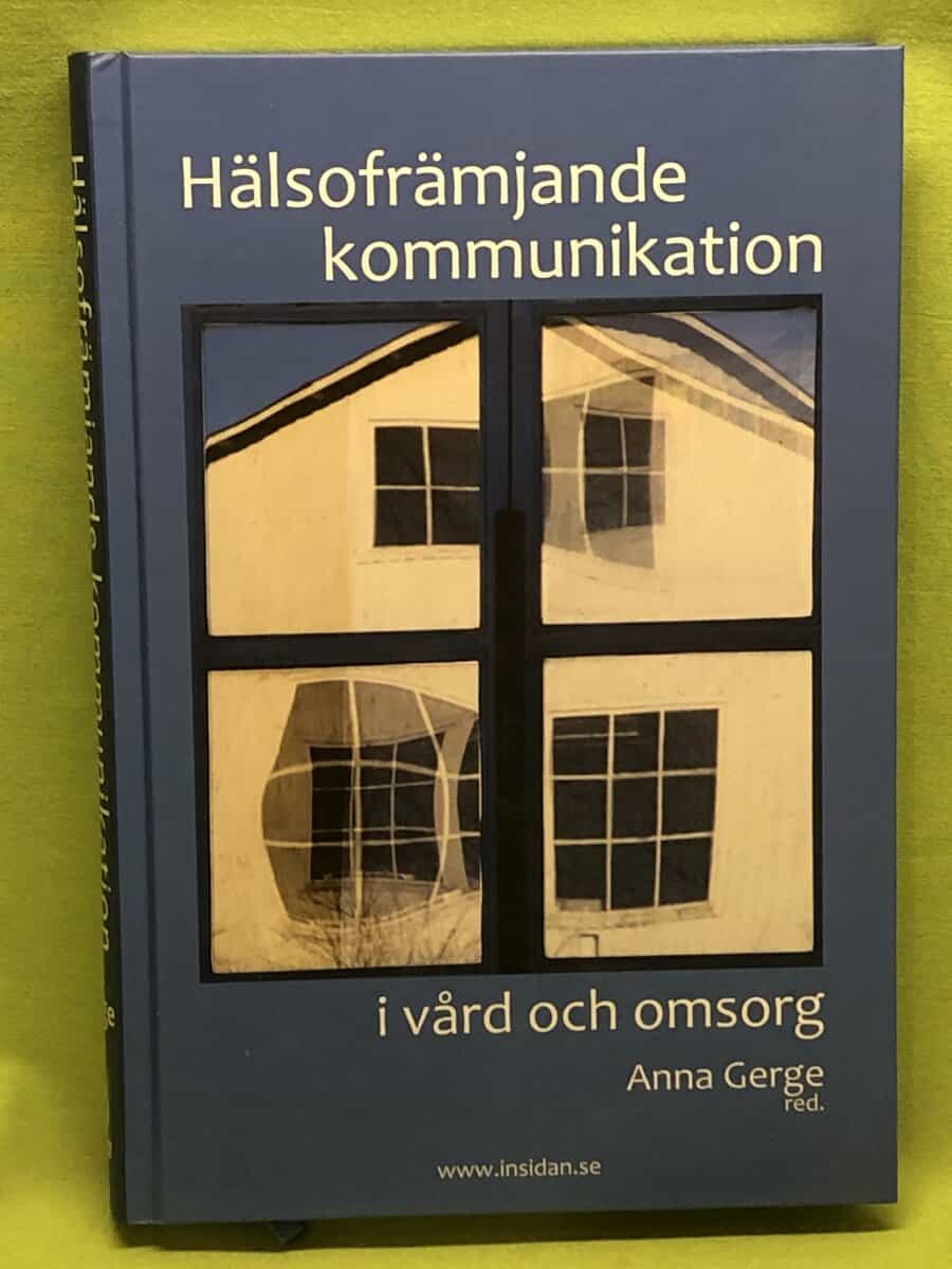 Anna Gerge : Hälsofrämjande kommunikation i vård och omsorg