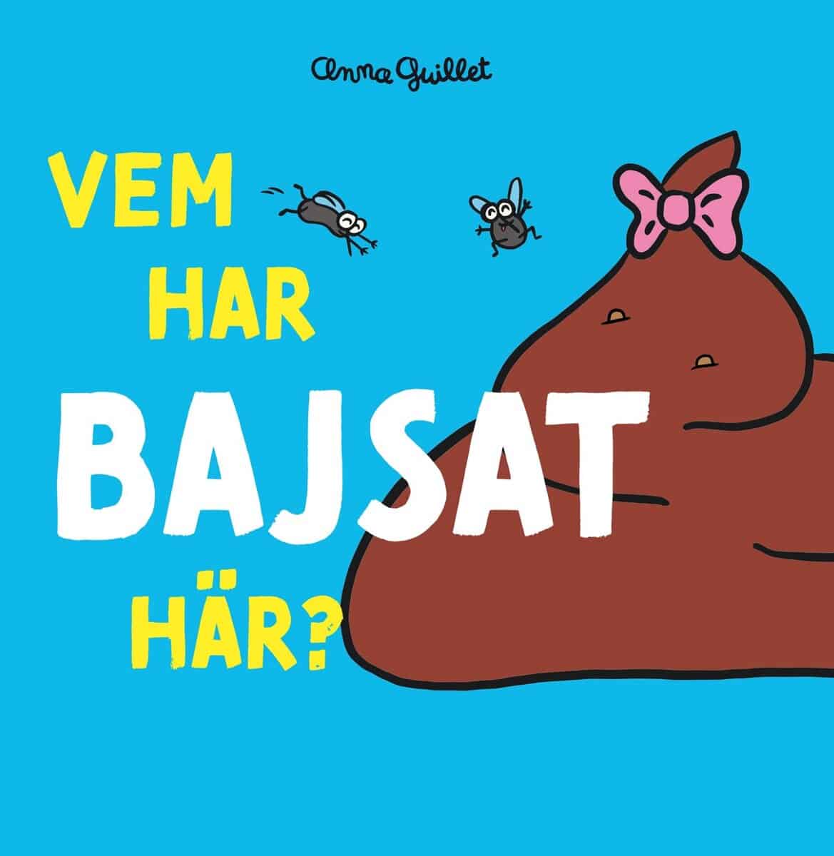 Anna Guillet : Vem har bajsat här?