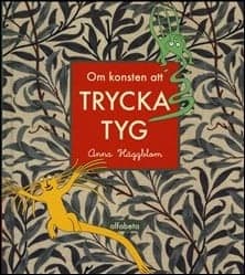 Anna Häggblom : Om konsten att trycka tyg