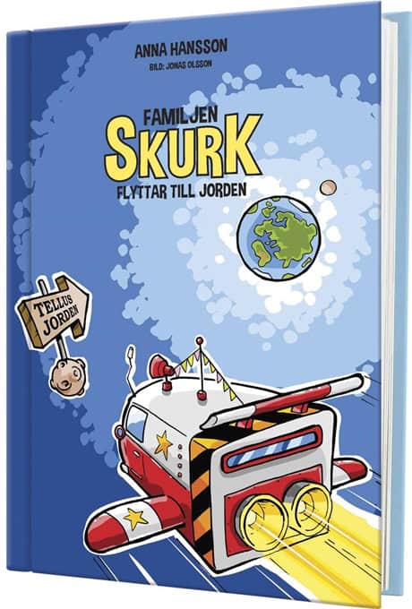 Anna Hansson : Familjen Skurk flyttar till jorden