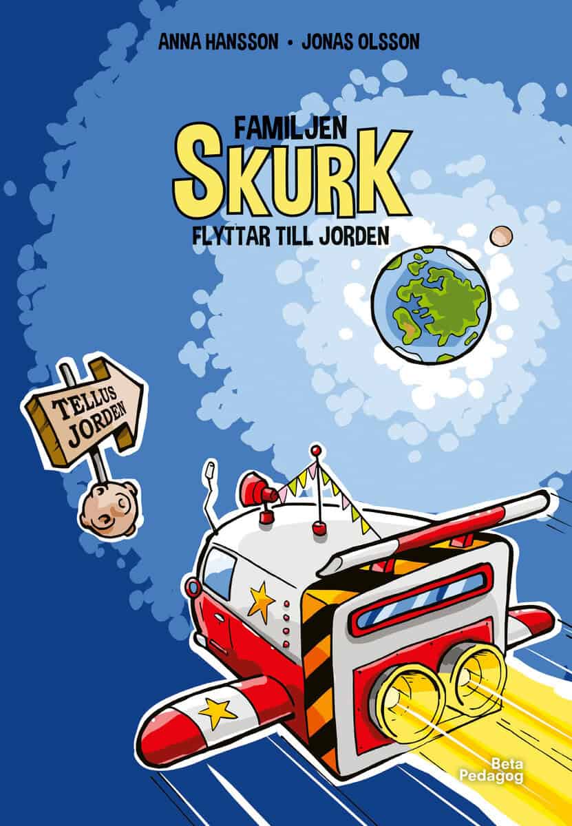 Anna Hansson : Familjen Skurk flyttar till jorden