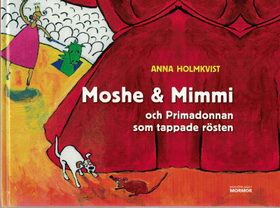 Anna Holmkvist : Moshe & Mimmi och primadonnan som tappade rösten
