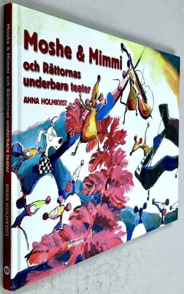 Anna Holmkvist : Moshe & Mimmi och Råttornas underbara teater - Moshe & Mimmi