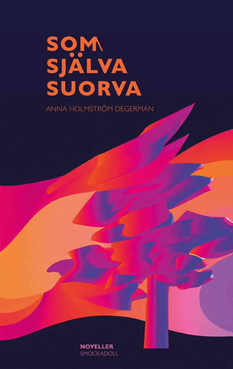 Anna Holmström Degerman : Som själva Suorva