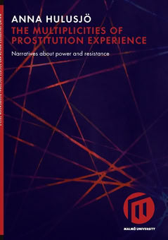 Anna Hulusjö : The multiplicities of prostitution experience : narratives about power and resistance