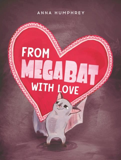 Anna Humphrey : From Megabat with Love