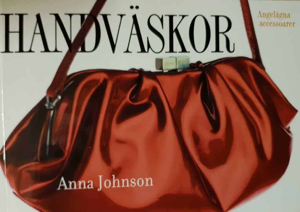 Anna Johnson : HANDVÄSKOR Angelägna accessoarer