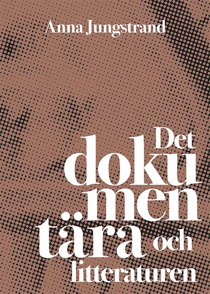 Anna Jungstrand : Det dokumentära och litteraturen