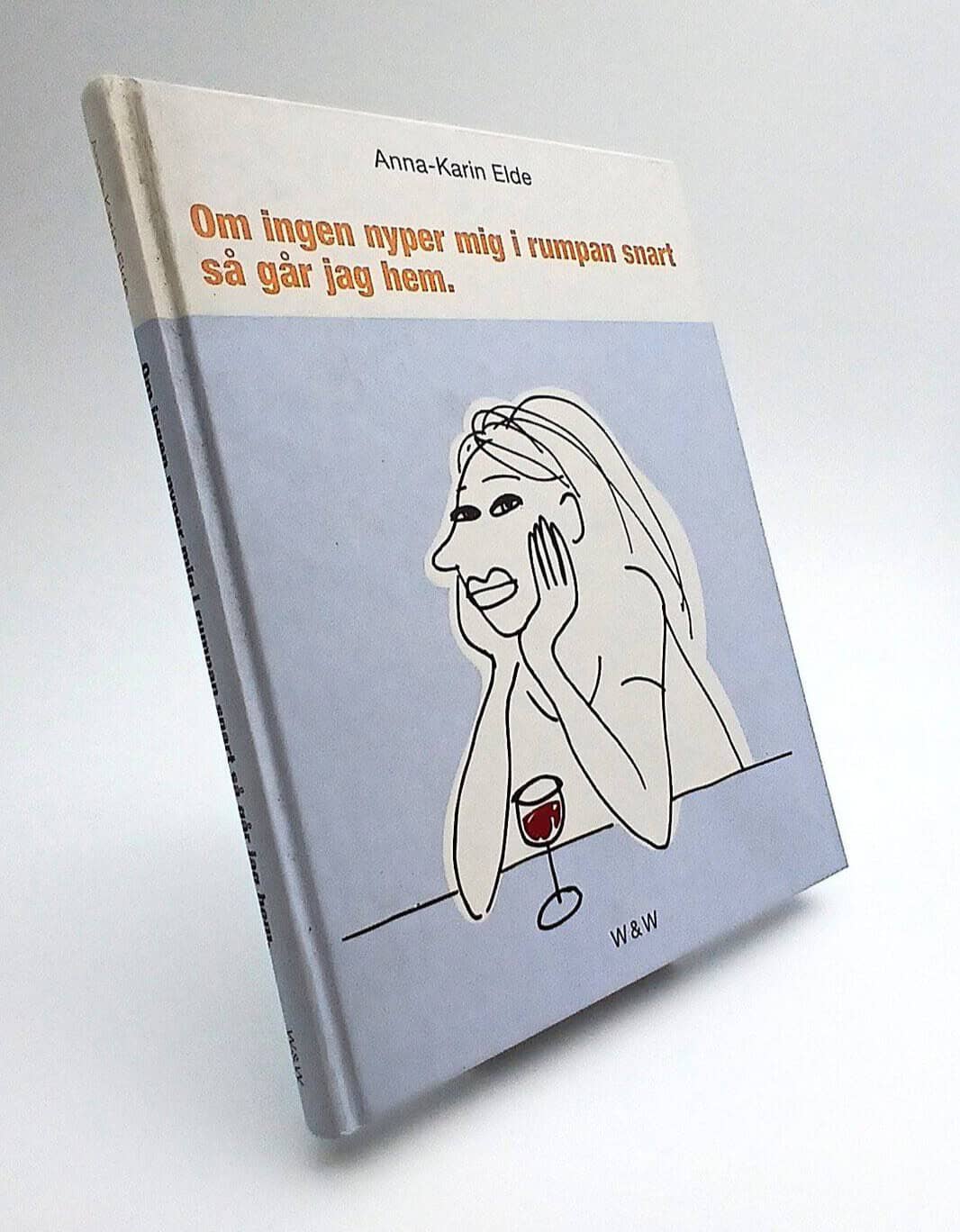 Anna-Karin Elde : Om ingen nyper mig i rumpan snart så går jag hem