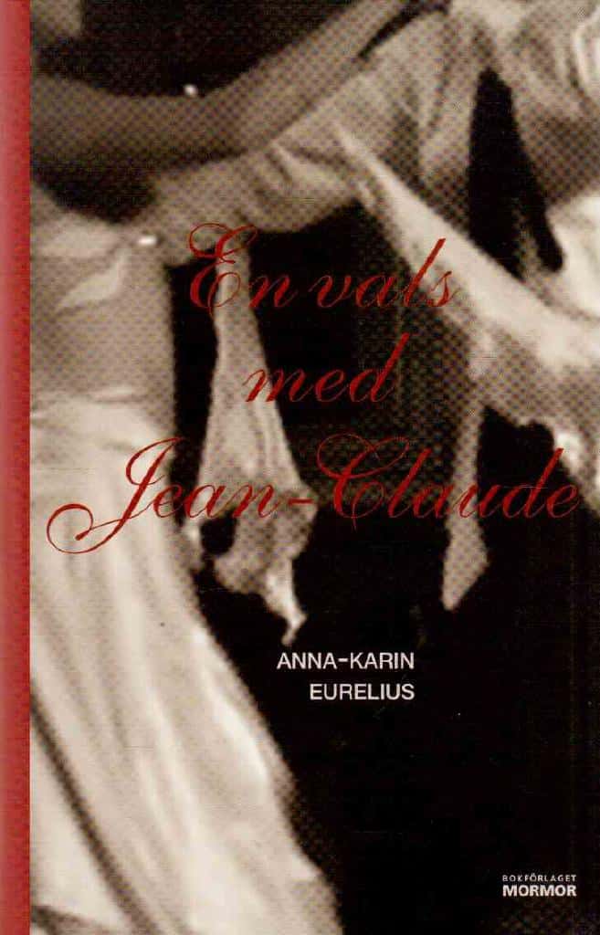 Anna-Karin Eurelius : En vals med Jean Claude