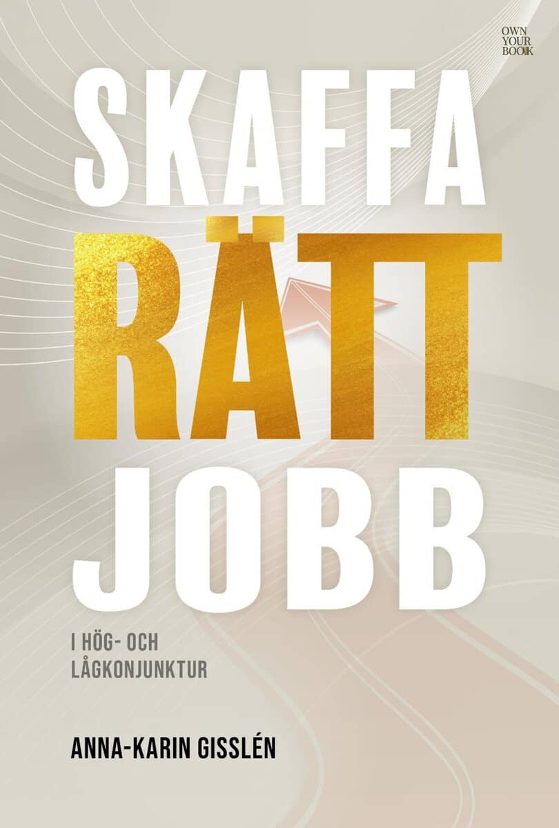 Anna-Karin Gisslén : Skaffa rätt jobb