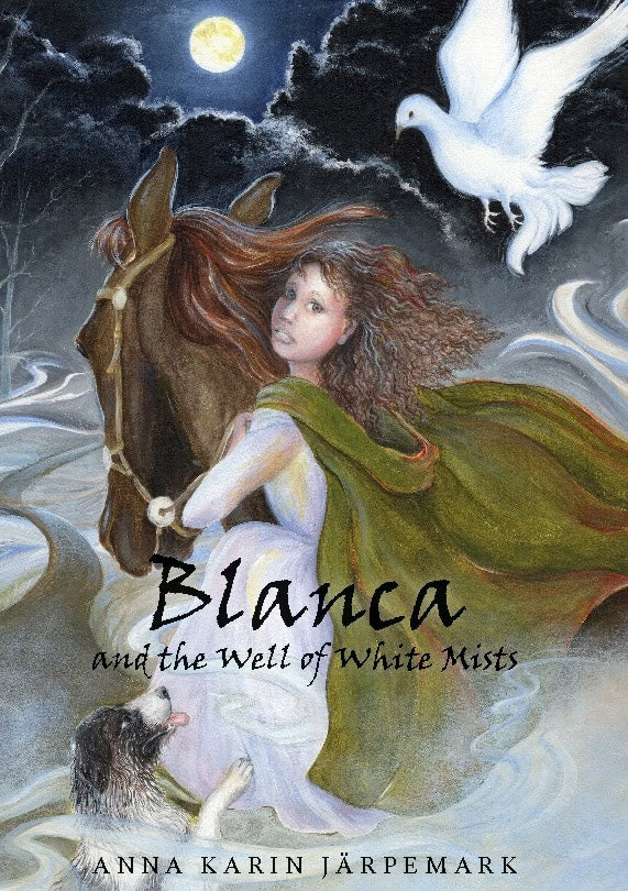 Anna Karin Järpemark : Blanca and the well of white mists