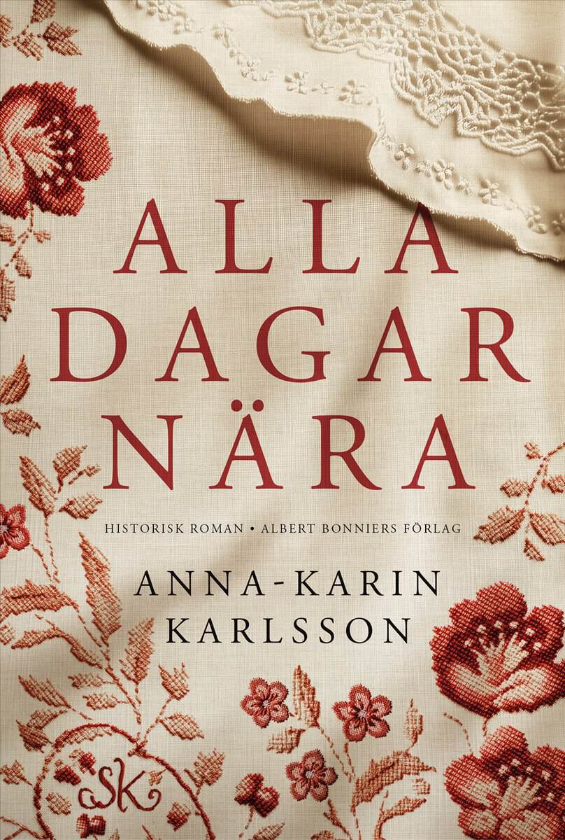 Anna-Karin Karlsson : Alla dagar nära
