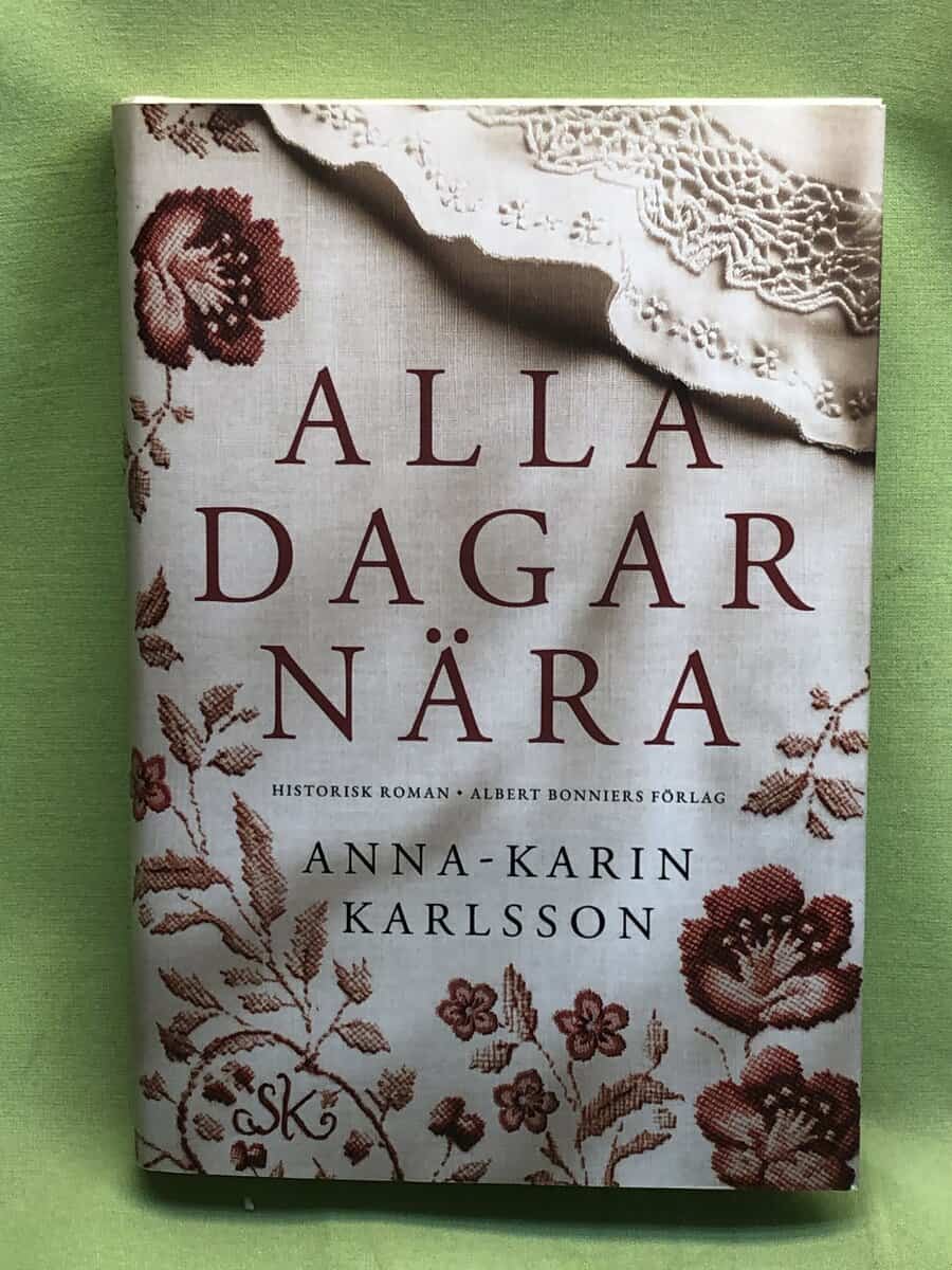 Anna-Karin Karlsson : Alla dagar nära