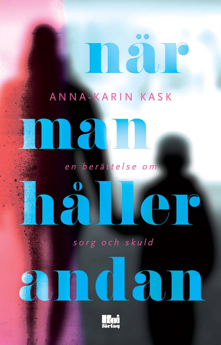 Anna-Karin Kask : När man håller andan : en berättelse om sorg och skuld