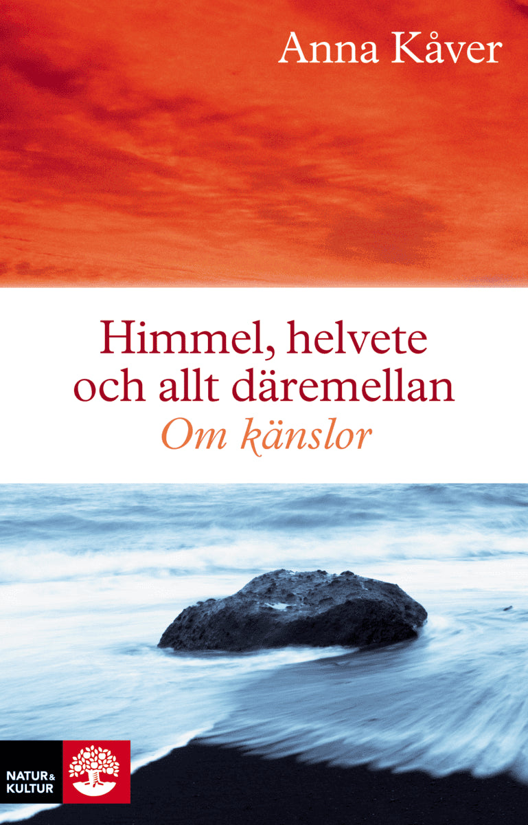 Anna Kåver : Himmel, helvete och allt däremellan : om känslor