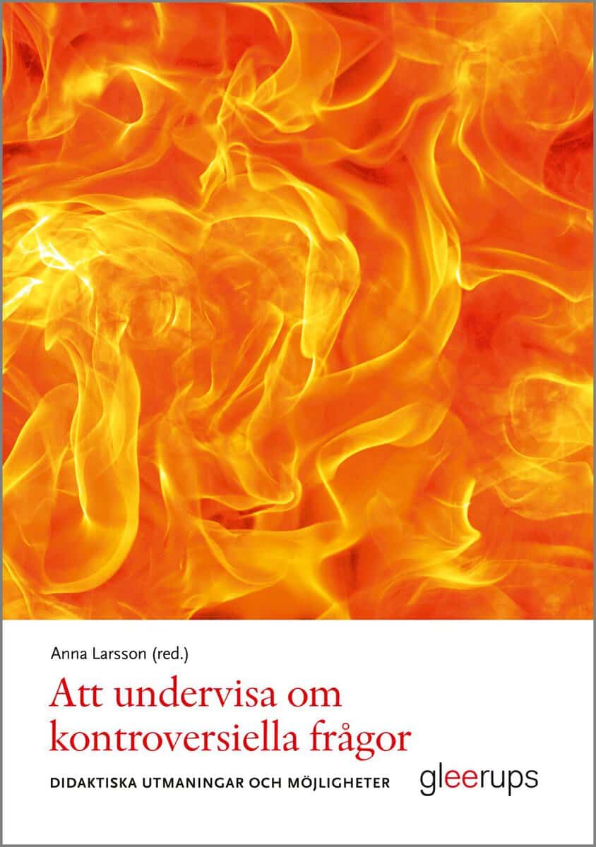 Anna Larsson : Att undervisa om kontroversiella frågor