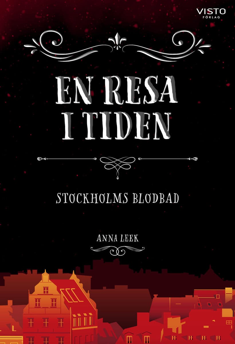 Anna Leek : En resa i tiden : Stockholms blodbad