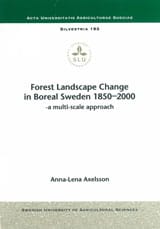 Anna-Lena Axelsson : Forest Landscape Change in Boreal Sweden 1850-2000 A Multi-Scale Approach