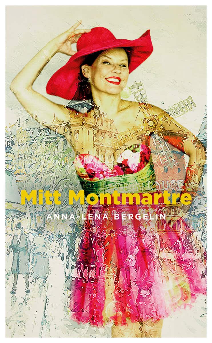 Anna-Lena Bergelin : Mitt Montmartre