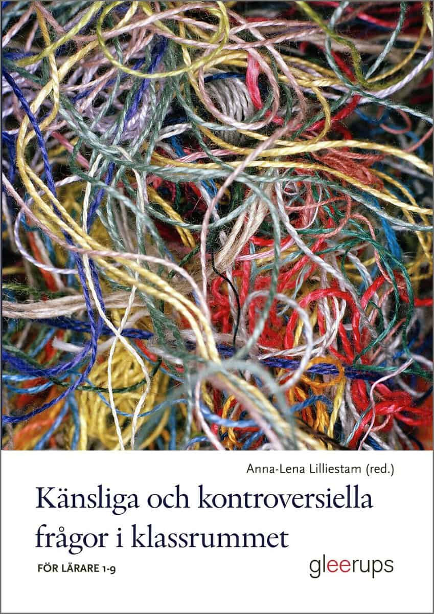 Anna-Lena Lilliestam : Känsliga och kontroversiella frågor i klassrummet