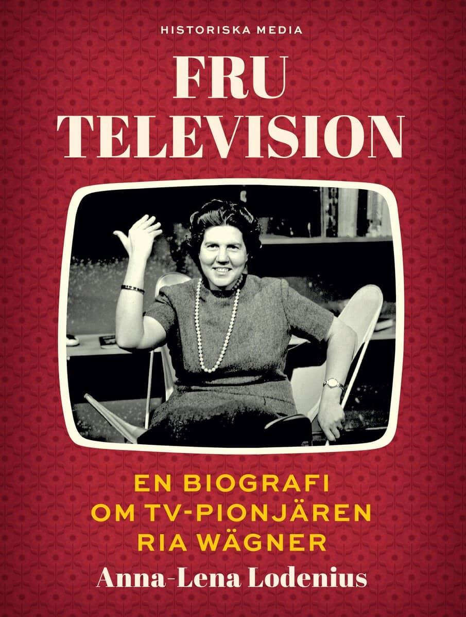 Anna-Lena Lodenius : Fru Television : en biografi om TV-pionjären Ria Wägner