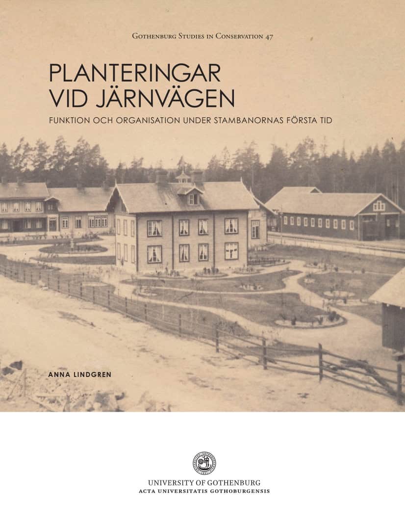 Anna Lindgren : Planteringar vid järnvägen : funktion och organisation under stambanornas första tid