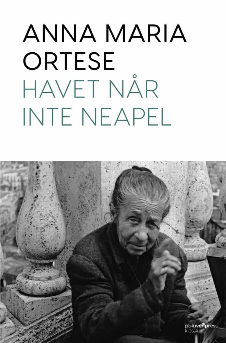 Anna Maria Ortese : Havet når inte Neapel