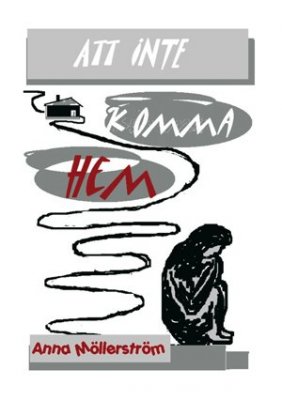 Anna Möllerström : Att inte komma hem