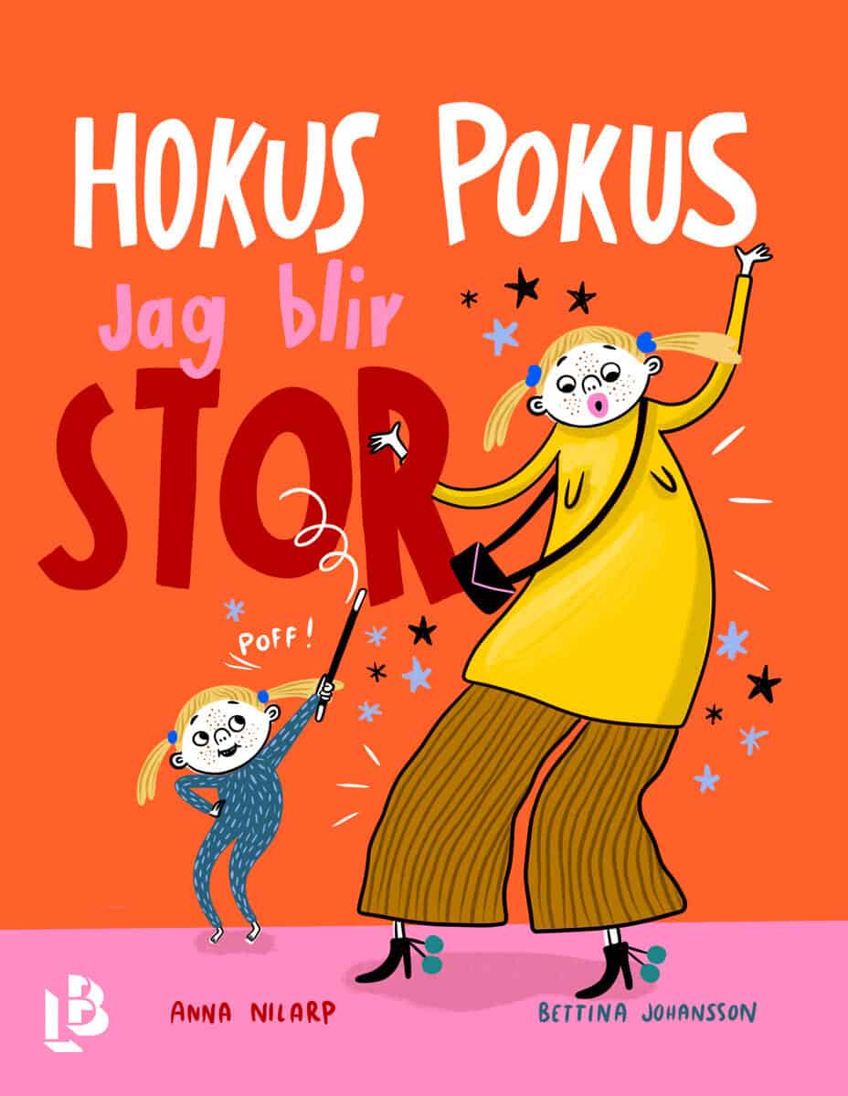 Anna Nilarp : Hokus pokus jag blir stor