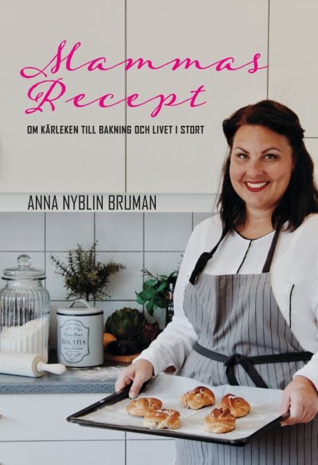 Anna Nyblin Bruman : Mammas recept : om kärleken till bakning och livet i stort