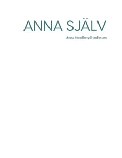 Anna Smedberg Bondesson : Anna själv