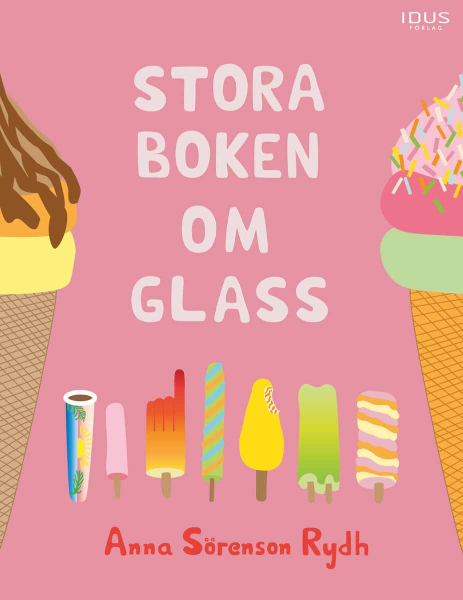 Anna Sörenson Rydh : Stora boken om glass