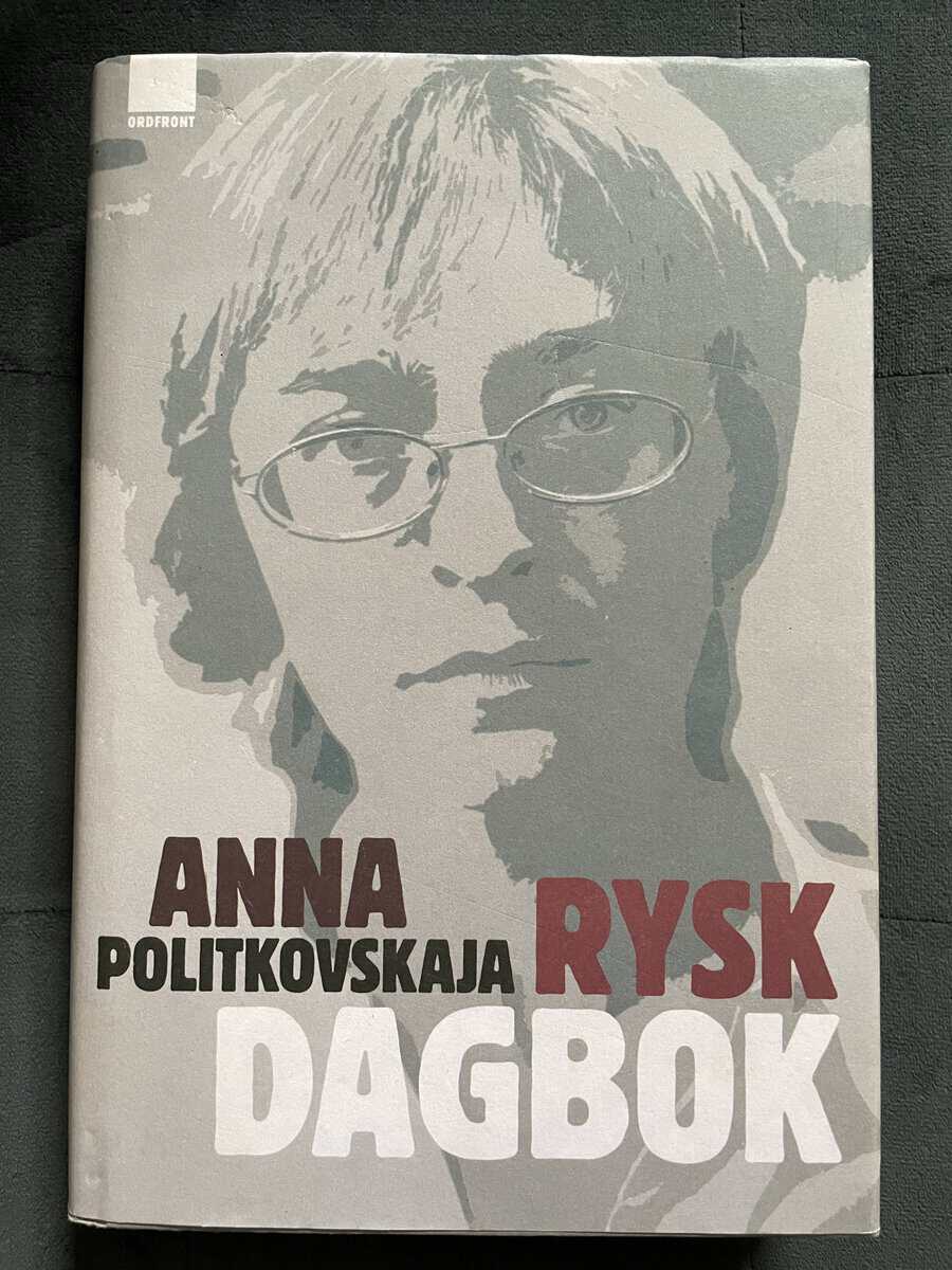 Anna Stepanovna Politkovskaja : Rysk dagbok