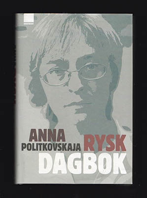Anna Stepanovna Politkovskaja : Rysk dagbok