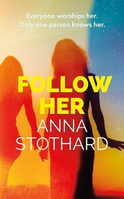 Anna Stothard : Follow Her