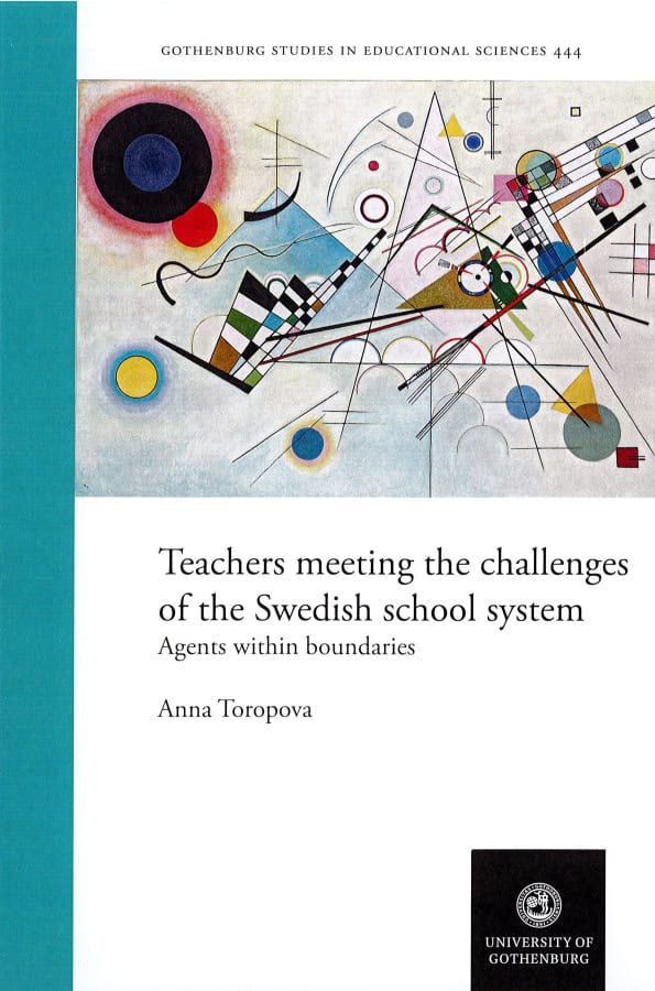 Anna Toropova : Teachers meeting the challenges of the Swedish school system : agents within boundaries
