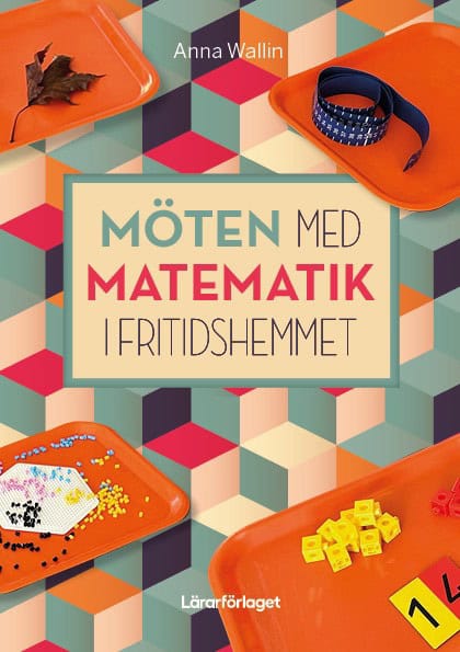 Anna Wallin : Möten med matematik i fritidshemmet